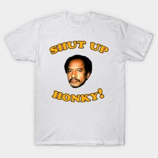 Shut Up Honky! T-Shirt